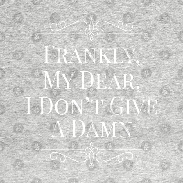 Frankly My Dear I Don’t Give a Damn by RetroSalt